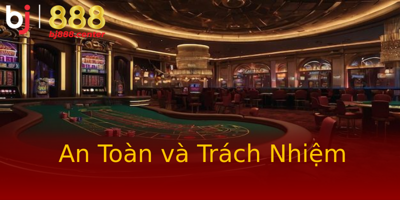 An Toàn và Trách Nhiệm An Toàn và Trách Nhiệm
