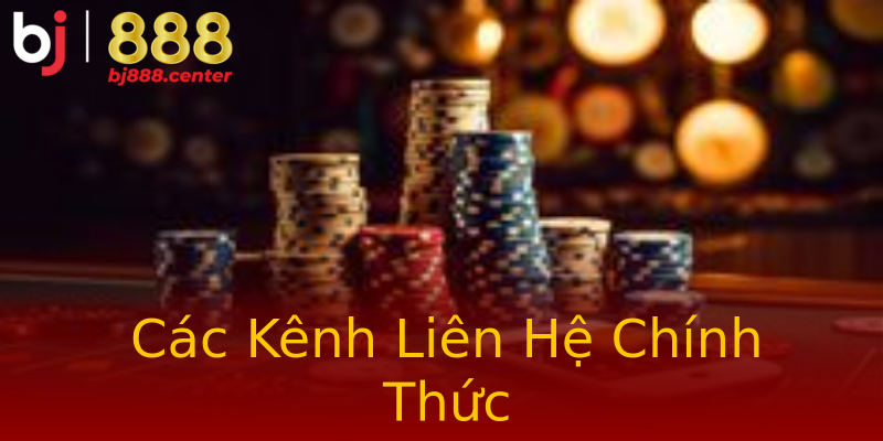 Các Kênh Liên Hệ Chính Thức Các Kênh Liên Hệ Chính Thức