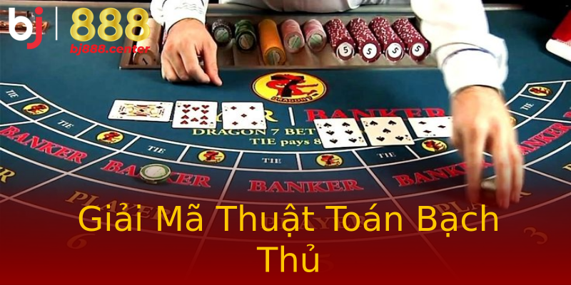 Giải Mã Thuật Toán Bạch Thủ Giải Mã Thuật Toán Bạch Thủ