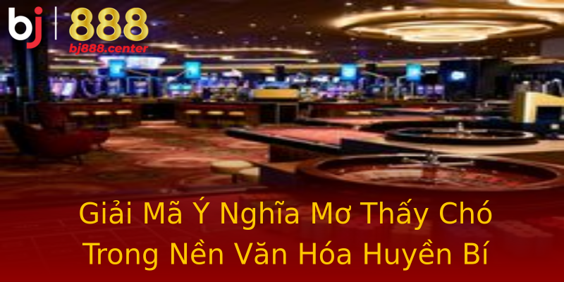 Giải Mã Ý Nghĩa Mơ Thấy Chó Trong Nền Văn Hóa Huyền Bí Giải Mã Ý Nghĩa Mơ Thấy Chó Trong Nền Văn Hóa Huyền Bí
