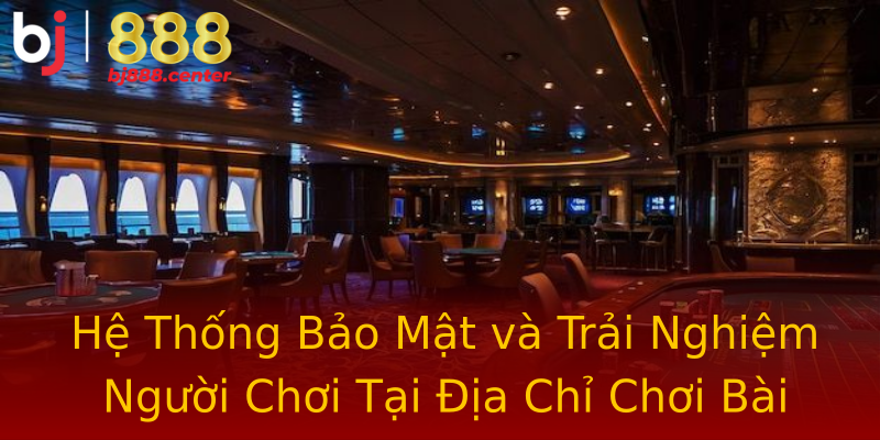 Hệ Thống Bảo Mật và Trải Nghiệm Người Chơi Tại Địa Chỉ Chơi Bài Online Hệ Thống Bảo Mật và Trải Nghiệm Người Chơi Tại Địa Chỉ Chơi Bài Online