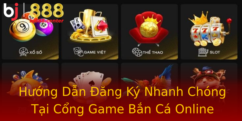 Hướng Dẫn Đăng Ký Nhanh Chóng Tại Cổng Game Bắn Cá Online Hướng Dẫn Đăng Ký Nhanh Chóng Tại Cổng Game Bắn Cá Online
