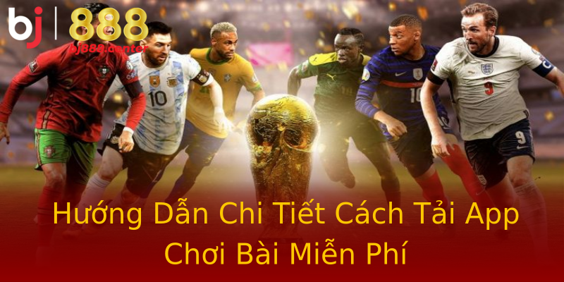 Hướng Dẫn Chi Tiết Cách Tải App Chơi Bài Miễn Phí Hướng Dẫn Chi Tiết Cách Tải App Chơi Bài Miễn Phí