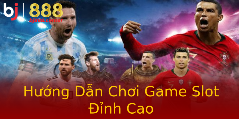 Hướng Dẫn Chơi Game Slot Đỉnh Cao Hướng Dẫn Chơi Game Slot Đỉnh Cao