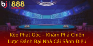 Keo Phat Goc Kham Pha Chien Luoc Anh Bai Nha Cai Sanh Ieu