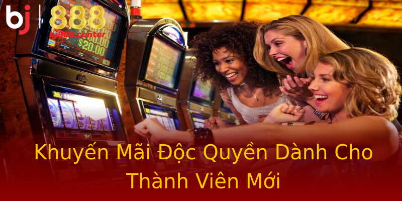 Khuyến Mãi Độc Quyền Dành Cho Thành Viên Mới Khuyến Mãi Độc Quyền Dành Cho Thành Viên Mới