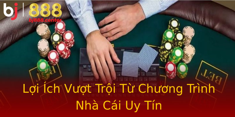 Lợi Ích Vượt Trội Từ Chương Trình Nhà Cái Uy Tín Lợi Ích Vượt Trội Từ Chương Trình Nhà Cái Uy Tín