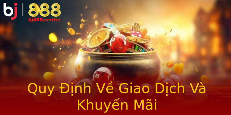 Quy Định Về Giao Dịch Và Khuyến Mãi Quy Định Về Giao Dịch Và Khuyến Mãi